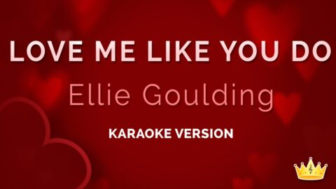 Love Me Like You Do – Ellie Goulding