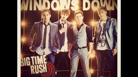 Windows Down – Big Time Rush
