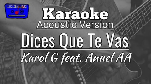 Dices que te vas – Karol G, Anuel AA