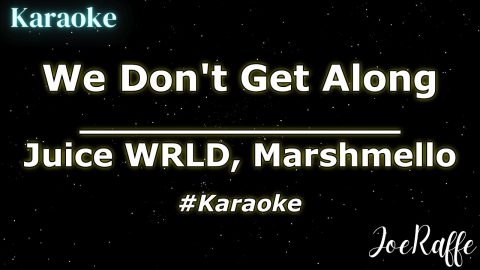 We Don’t Get Along – Juice WRLD, Marshmello